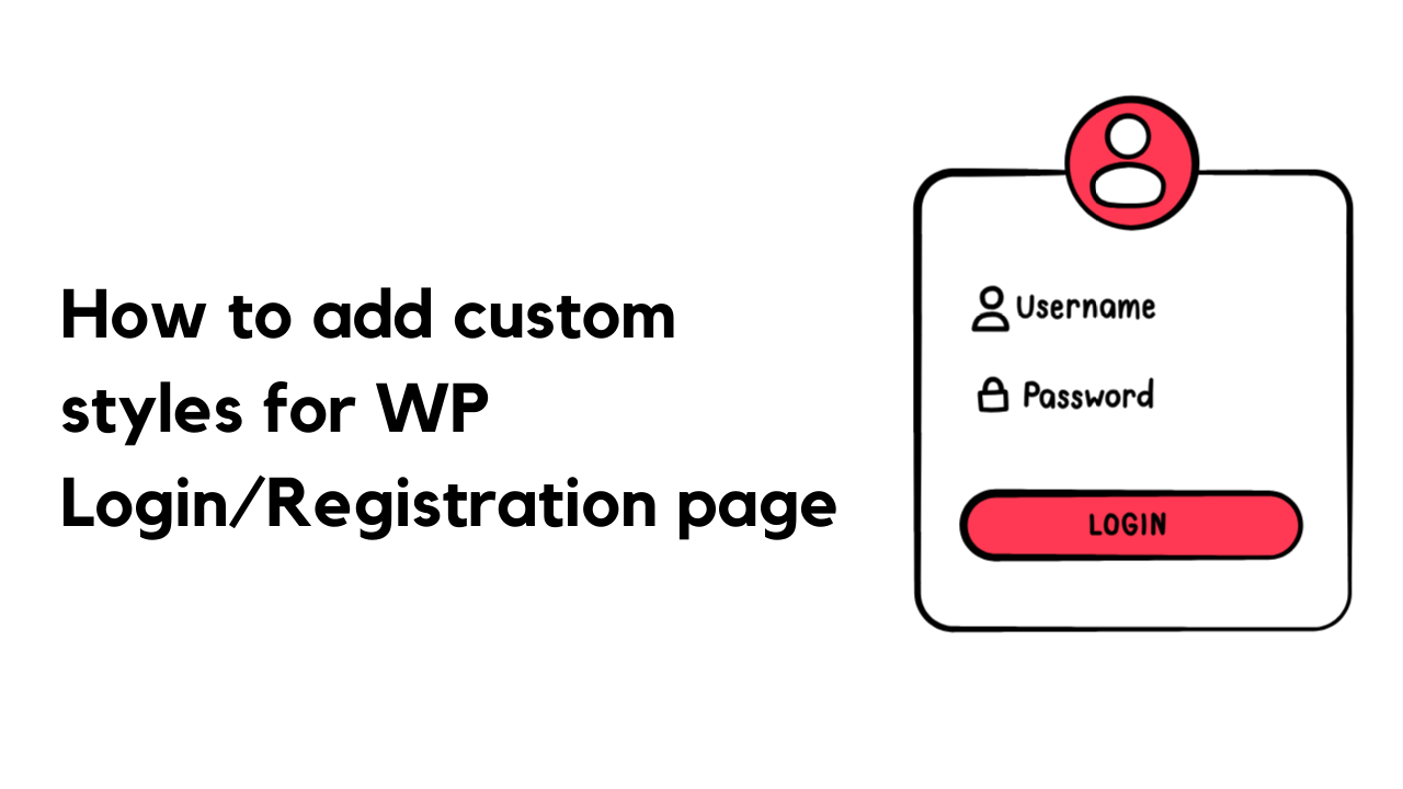 How to add custom styles for WP LoginRegistration page